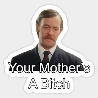 Your Mother's A Bitch Sticker